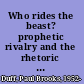 Who rides the beast? prophetic rivalry and the rhetoric of crisis in the churches of the apocalypse /