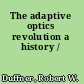 The adaptive optics revolution a history /