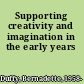 Supporting creativity and imagination in the early years