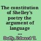 The constitution of Shelley's poetry the argument of language in Prometheus unbound /