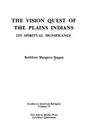 The vision quest of the Plains Indians : its spiritual significance /