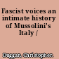 Fascist voices an intimate history of Mussolini's Italy /