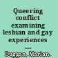 Queering conflict examining lesbian and gay experiences of homophobia in Northern Ireland /