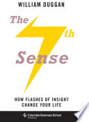 The seventh sense : how flashes of insight change your life /