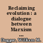 Reclaiming evolution : a dialogue between Marxism and institutionalism on social change /