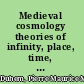 Medieval cosmology theories of infinity, place, time, void, and the plurality of worlds /