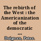 The rebirth of the West : the Americanization of the democratic world, 1945-1958 /