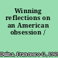 Winning reflections on an American obsession /