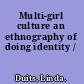 Multi-girl culture an ethnography of doing identity /
