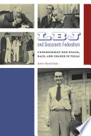 LBJ and grassroots federalism : Congressman Bob Poage, race, and change in Texas /