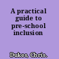 A practical guide to pre-school inclusion