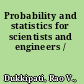 Probability and statistics for scientists and engineers /