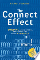 The connect effect building strong personal, professional, and virtual networks /