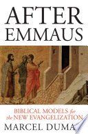 After Emmaus : biblical models for the new evangelization /