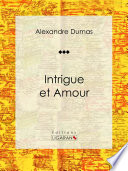 Intrigue et amour /