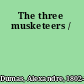 The three musketeers /