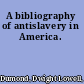 A bibliography of antislavery in America.