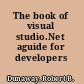 The book of visual studio.Net aguide for developers /