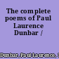 The complete poems of Paul Laurence Dunbar /