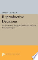 Reproductive decisions : an economic analysis of gelada baboon social strategies /