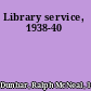 Library service, 1938-40