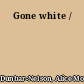 Gone white /