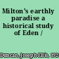 Milton's earthly paradise a historical study of Eden /