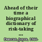 Ahead of their time a biographical dictionary of risk-taking women /