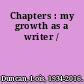 Chapters : my growth as a writer /