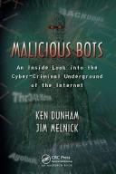 Malicious bots an inside look into the cyber-criminal underground of the internet /