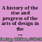 A history of the rise and progress of the arts of design in the United States /