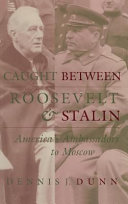 Caught between Roosevelt & Stalin : America's ambassadors to Moscow /