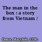 The man in the box : a story from Vietnam /