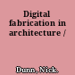 Digital fabrication in architecture /