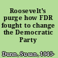 Roosevelt's purge how FDR fought to change the Democratic Party /