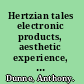 Hertzian tales electronic products, aesthetic experience, and critical design /