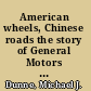 American wheels, Chinese roads the story of General Motors in China /