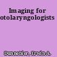Imaging for otolaryngologists