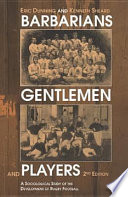 Barbarians, gentlemen and players a sociological study of the development of rugby football /