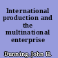 International production and the multinational enterprise