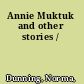 Annie Muktuk and other stories /