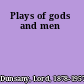 Plays of gods and men