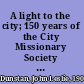 A light to the city; 150 years of the City Missionary Society of Boston, 1816-1966,