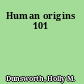 Human origins 101