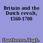 Britain and the Dutch revolt, 1560-1700