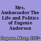 Mrs. Ambassador The Life and Politics of Eugenie Anderson /