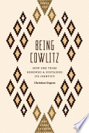 Being Cowlitz : how one tribe renewed and sustained its identity /
