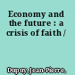 Economy and the future : a crisis of faith /