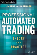 Professional automated trading : theory and practice /