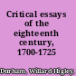 Critical essays of the eighteenth century, 1700-1725